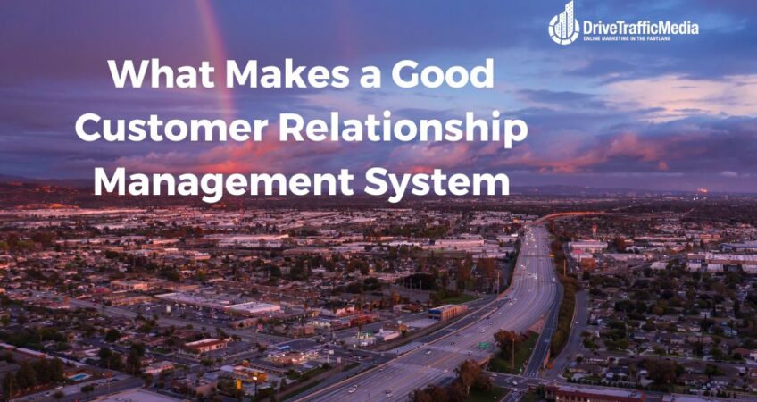 What-Makes-a-Good-Customer-Relationship-Management-System