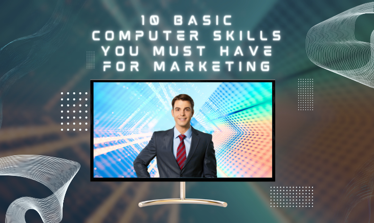 There is a man in business attire in a desktop computer smiling at the reader. Above him is the article title, "10 Basic Computer Skills You Must Have for Marketing." In the background is a colorful abstract picture and around the desktop are white swirls for decoration.