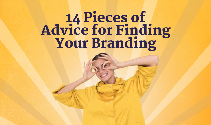 There is a woman forming eyeglasses on her face with her pointer fingers and thumbs in an O-shape. Above her is the article title, "14 Pieces of Advice for Finding Your Branding."