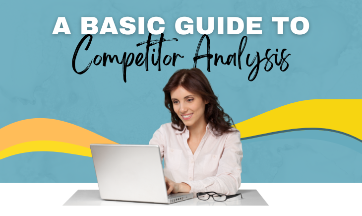 There is a woman in white smiling and typing on a laptop. There are two yellow swirly lines on either side of her for decoration. The article title, "A Basic Guide to Competitor Analysis," is on top of her.