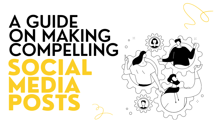 There is a black and white graphic relating to marketing. Beside it is the article title, "A Guide on Making Compelling Social Media Posts." There are accents of yellow around the picture for decor.