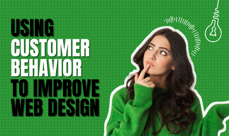 There is a woman in a green sweater looking top-right with a finger on her lips and a thoughtful expression. There is a light bulb beside her to signify ideas. Beside her is the title of the article, "Using Customer Behavior to Improve Web Design."