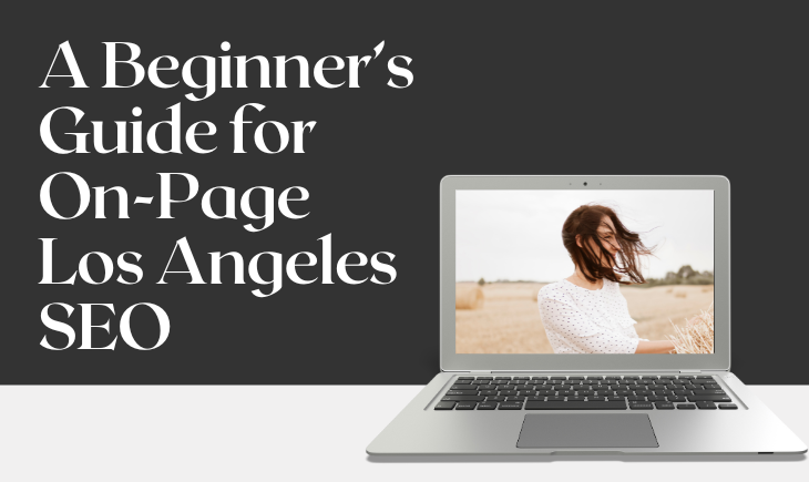 A silver laptop is to the right side of a table. On the screen is a woman with windswept hair looking somewhere in the distance. Beside the laptop is the article title, "A Beginner’s Guide for On-Page Los Angeles SEO."