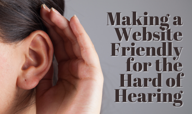 There is a close-up of a woman's ear with a hand cupped around it. Beside the woman's head is the article title, "Making a Website Friendly for the Hard of Hearing."