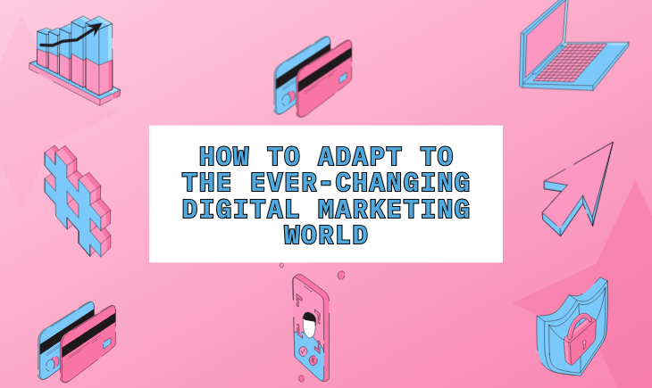 The title of the article, "How to Adapt to the Ever-Changing Digital Marketing World," is in the middle. Surrounding it is a graph, credit cards, a hashtag, a laptop, a cursor, a shield, and a phone.